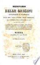 Dizionario delle origini invenzioni e scoperte nelle arti, nelle scienze, nella geografia, nel commercio, nell'agricoltura ecc. ecc. Nel quale sono indicate le epoche dello stabilimento dei popoli, delle religioni ... Opera compilata da una Società di letterati italiani