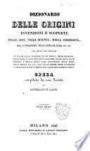 Dizionario delle origini invenzioni e scoperte nelle arti, nelle scienze, nella geografia, nel commercio, nell'agricoltura ecc. ecc. Nel quale sono indicate le epoche dello stabilimento dei popoli, delle religioni ... Opera compilata da una Società di letterati italiani