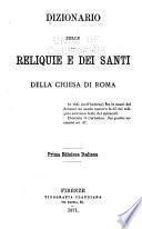 Dizionario delle reliquie e dei santi della chiesa di Roma ...