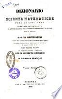 Dizionario delle scienze matematiche pure ed applicate compilato da una Società di antichi allievi della Scuola politecnica di Parigi sotto la direzione di A.-S. de Montferrier