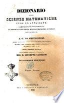 Dizionario delle scienze matematiche pure ed applicate compilato da una Società di antichi allievi della Scuola politecnica di Parigi sotto la direzione di A.-S. de Montferrier