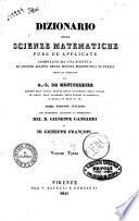 Dizionario delle scienze matematiche pure ed applicate compilato da una Società di antichi allievi della Scuola politecnica di Parigi sotto la direzione di A.-S. de Montferrier