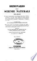 Dizionario delle scienze naturali nel quale si tratta metodicamente dei differenti esseri della natura, ... accompagnato da una biografia de' piu celebri naturalisti, opera utile ai medici, agli agricoltori, ai mercanti, agli