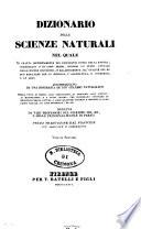 Dizionario delle scienze naturali nel quale si tratta metodicamente dei differenti esseri della natura, ... accompagnato da una biografia de' piu celebri naturalisti, opera utile ai medici, agli agricoltori, ai mercanti, agli