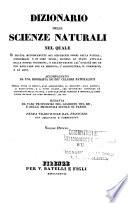 Dizionario delle scienze naturali nel quale si tratta metodicamente dei differenti esseri della natura, ... accompagnato da una biografia de' piu celebri naturalisti, opera utile ai medici, agli agricoltori, ai mercanti, agli artisti, ai manifattori, ...