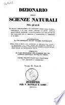 Dizionario delle scienze naturali nel quale si tratta metodicamente dei differenti esseri della natura, ... accompagnato da una biografia de' piu celebri naturalisti, opera utile ai medici, agli agricoltori, ai mercanti, agli artisti, ai manifattori, ... redatta da varj professori del giardino del re e delle principali scuole di Parigi