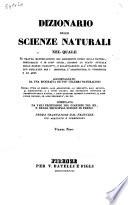 Dizionario delle scienze naturali nel quale si tratta metodicamente dei differenti esseri della natura, ... accompagnato da una biografia de' piu celebri naturalisti, opera utile ai medici, agli agricoltori, ai mercanti, agli artisti, ai manifattori, ... redatta da varj professori del giardino del re e delle principali scuole di Parigi