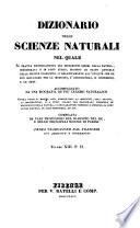 Dizionario delle scienze naturali nel quale si tratta metodicamente dei differenti esseri della natura, ... accompagnato da una biografia de' piu celebri naturalisti, opera utile ai medici, agli agricoltori, ai mercanti, agli artisti, ai manifattori, ...
