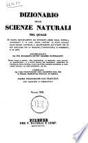 Dizionario delle scienze naturali nel quale si tratta metodicamente dei differenti esseri della natura, ... accompagnato da una biografia de' piu celebri naturalisti, opera utile ai medici, agli agricoltori, ai mercanti, agli artisti, ai manifattori, ... redatta da varj professori del giardino del re e delle principali scuole di Parigi