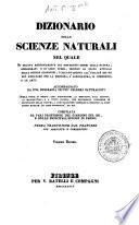Dizionario delle scienze naturali nel quale si tratta metodicamente dei differenti esseri della natura, ... accompagnato da una biografia de' piu celebri naturalisti, opera utile ai medici, agli agricoltori, ai mercanti, agli artisti, ai manifattori, ...