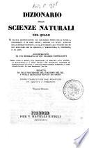 Dizionario delle scienze naturali nel quale si tratta metodicamente dei differenti esseri della natura, ... accompagnato da una biografia de' piu celebri naturalisti, opera utile ai medici, agli agricoltori, ai mercanti, agli artisti, ai manifattori, ...