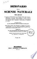 Dizionario delle scienze naturali nel quale si tratta metodicamente dei differenti esseri della natura, ... accompagnato da una biografia de' piu celebri naturalisti, opera utile ai medici, agli agricoltori, ai mercanti, agli artisti, ai manifattori, ... redatta da varj professori del giardino del re e delle principali scuole di Parigi