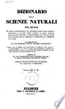 Dizionario delle scienze naturali nel quale si tratta metodicamente dei differenti esseri della natura, ... accompagnato da una biografia de' piu celebri naturalisti, opera utile ai medici, agli agricoltori, ai mercanti, agli artisti, ai manifattori, ... redatta da varj professori del giardino del re e delle principali scuole di Parigi
