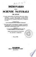 Dizionario delle scienze naturali nel quale si tratta metodicamente dei differenti esseri della natura, ... accompagnato da una biografia de' piu celebri naturalisti, opera utile ai medici, agli agricoltori, ai mercanti, agli artisti, ai manifattori, ...