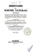 Dizionario delle scienze naturali nel quale si tratta metodicamente dei differenti esseri della natura, ... accompagnato da una biografia de' piu celebri naturalisti, opera utile ai medici, agli agricoltori, ai mercanti, agli artisti, ai manifattori, ...