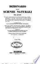 Dizionario delle scienze naturali nel quale si tratta metodicamente dei differenti esseri della natura, ... accompagnato da una biografia de' piu celebri naturalisti, opera utile ai medici, agli agricoltori, ai mercanti, agli