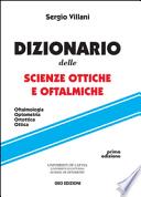 Dizionario delle scienze ottiche e oftalmiche. Oftalmologia, optometria, ortottica, ottica
