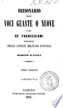 Dizionario delle voci guaste o nuove e piu de' francesismi introdotti nelle lingue militari d'Italia di Mariano d'Ayala
