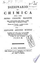 Dizionario di chimica del sig. Pietro Giuseppe Macquer ... Tradotto dal francese, e corredato di note, e di nuovi articoli da Giovanni Antonio Scopoli ... Tomo 1. [-9.]