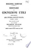 Dizionario di cognizioni utili specialmente alla studiosa gioventu' italiana d'ambo i sessi