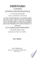 Dizionario Di Erudizione Storico-Ecclesiastica Da S. Pietro Sino Ai Nostri Giorni (etc.)