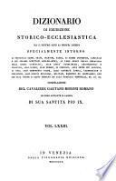 Dizionario Di Erudizione Storico-Ecclesiastica Da S. Pietro Sino Ai Nostri Giorni (etc.)