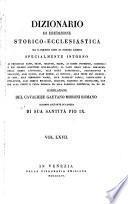 Dizionario di erudizione storico-ecclesiastica da S. Pietro sino ai nostri giorni ...