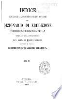 Dizionario di erudizione storico-ecclesiastica da S. Pietro sino ai nostri giorni ...