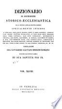 Dizionario di erudizione storico-ecclesiastica da S. Pietro sino ai nostri giorni ...