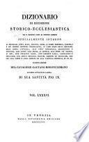 Dizionario di erudizione storico-ecclesiastica da S. Pietro sino ai nostri giorni ...