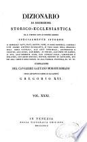 Dizionario di erudizione storico-ecclesiastica da S. Pietro sino ai nostri giorni, specialmente intorno ai principali santi, beati...