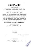 Dizionario di erudizione storico-ecclesiastica da S. Pietro sino ai nostri giorni specialmente intorno ai principali santi, beati, martiri...