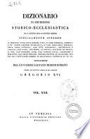 Dizionario di erudizione storico-ecclesiastica da s. Pietro sino ai nostri giorni specialmente intorno ai principali santi ... compilazione di Gaetano Moroni