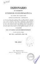 Dizionario di erudizione storico-ecclesiastica da s. Pietro sino ai nostri giorni specialmente intorno ai principali santi ... compilazione di Gaetano Moroni