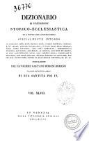 Dizionario di erudizione storico-ecclesiastica da s. Pietro sino ai nostri giorni specialmente intorno ai principali santi ... compilazione di Gaetano Moroni