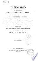 Dizionario di erudizione storico-ecclesiastica da s. Pietro sino ai nostri giorni specialmente intorno ai principali santi ... compilazione di Gaetano Moroni