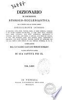 Dizionario di erudizione storico-ecclesiastica da s. Pietro sino ai nostri giorni specialmente intorno ai principali santi ... compilazione di Gaetano Moroni