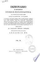 Dizionario di erudizione storico-ecclesiastica da s. Pietro sino ai nostri giorni specialmente intorno ai principali santi ... compilazione di Gaetano Moroni