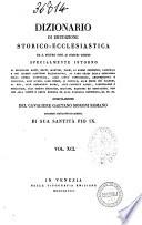 Dizionario di erudizione storico-ecclesiastica da s. Pietro sino ai nostri giorni specialmente intorno ai principali santi ... compilazione di Gaetano Moroni