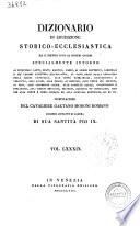 Dizionario di erudizione storico-ecclesiastica da s. Pietro sino ai nostri giorni specialmente intorno ai principali santi ... compilazione di Gaetano Moroni