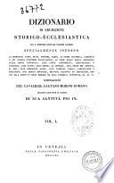 Dizionario di erudizione storico-ecclesiastica da s. Pietro sino ai nostri giorni specialmente intorno ai principali santi ... compilazione di Gaetano Moroni