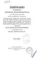 Dizionario di erudizione storico-ecclesiastica da s. Pietro sino ai nostri giorni specialmente intorno ai principali santi ... compilazione di Gaetano Moroni