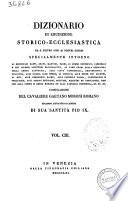 Dizionario di erudizione storico-ecclesiastica da s. Pietro sino ai nostri giorni specialmente intorno ai principali santi ... compilazione di Gaetano Moroni