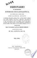 Dizionario di erudizione storico-ecclesiastica da s. Pietro sino ai nostri giorni specialmente intorno ai principali santi ... compilazione di Gaetano Moroni