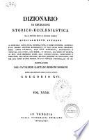 Dizionario di erudizione storico-ecclesiastica da s. Pietro sino ai nostri giorni specialmente intorno ai principali santi ... compilazione di Gaetano Moroni