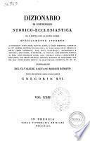 Dizionario di erudizione storico-ecclesiastica da s. Pietro sino ai nostri giorni specialmente intorno ai principali santi ... compilazione di Gaetano Moroni
