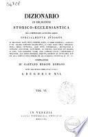 Dizionario di erudizione storico-ecclesiastica da s. Pietro sino ai nostri giorni specialmente intorno ai principali santi ... compilazione di Gaetano Moroni