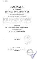 Dizionario di erudizione storico-ecclesiastica da s. Pietro sino ai nostri giorni specialmente intorno ai principali santi ... compilazione di Gaetano Moroni