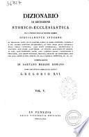 Dizionario di erudizione storico-ecclesiastica da s. Pietro sino ai nostri giorni specialmente intorno ai principali santi ... compilazione di Gaetano Moroni