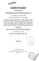 Dizionario di erudizione storico-ecclesiastica da s. Pietro sino ai nostri giorni specialmente intorno ai principali santi ... compilazione di Gaetano Moroni